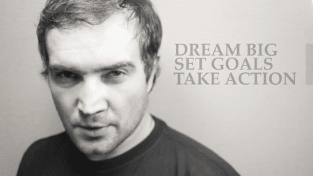 Dream big set goals take action